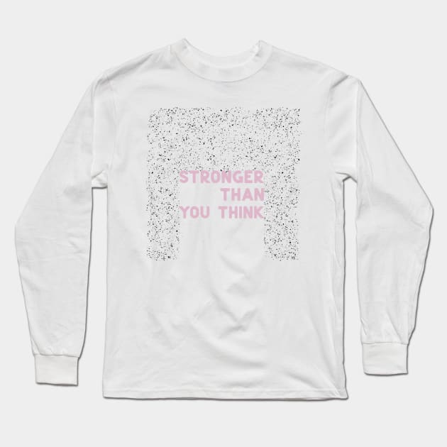 Stronger than you think pink Long Sleeve T-Shirt by ninoladesign